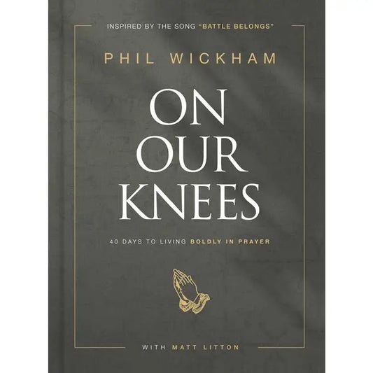On Our Knees by Phil Wickham - Devotional